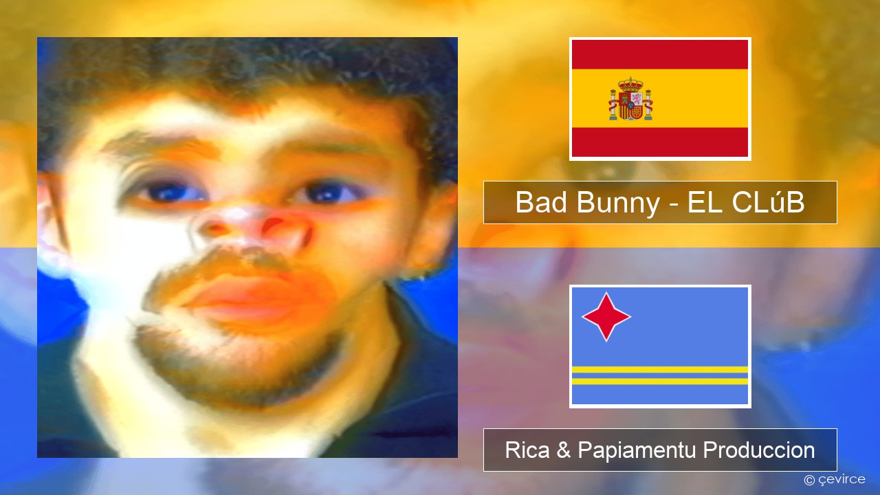 Bad Bunny – EL CLúB Spañó Rica & Papiamentu Produccion