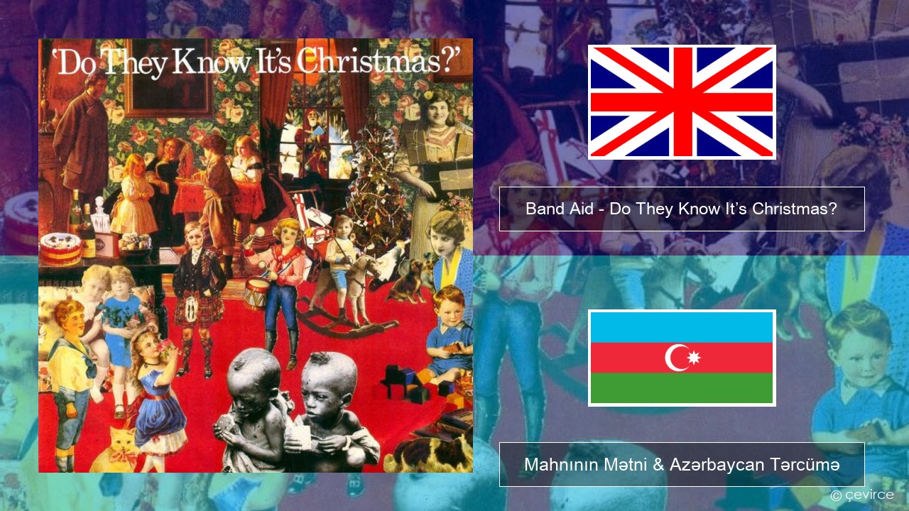 Band Aid – Do They Know It’s Christmas? İngilis dili Mahnının Mətni & Azərbaycan Tərcümə