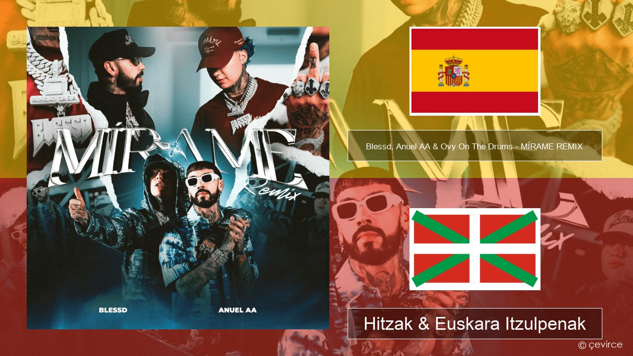 Blessd, Anuel AA & Ovy On The Drums – MÍRAME REMIX Espainiako Hitzak & Euskara Itzulpenak