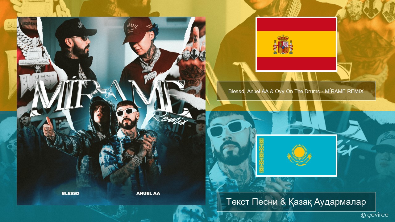Blessd, Anuel AA & Ovy On The Drums – MÍRAME REMIX Испан Текст Песни & Қазақ Аудармалар