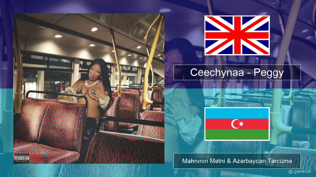 Ceechynaa – Peggy İngilis dili Mahnının Mətni & Azərbaycan Tərcümə