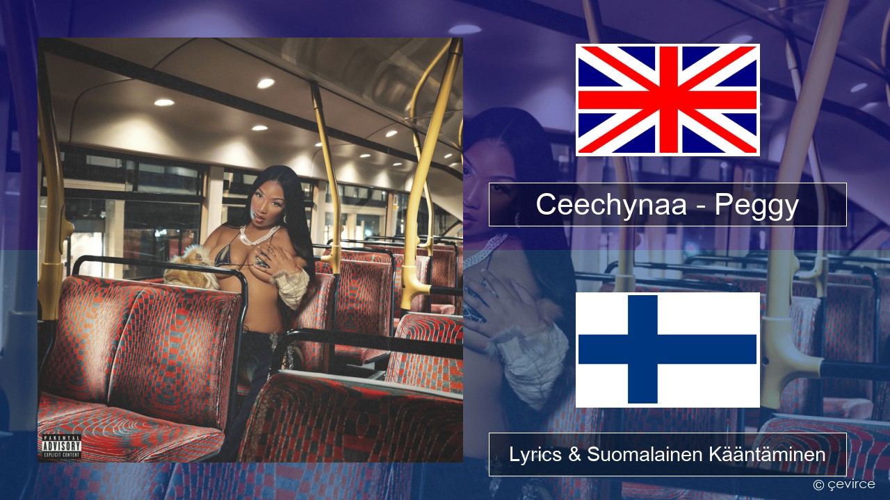 Ceechynaa – Peggy Englanti Lyrics & Suomalainen Kääntäminen