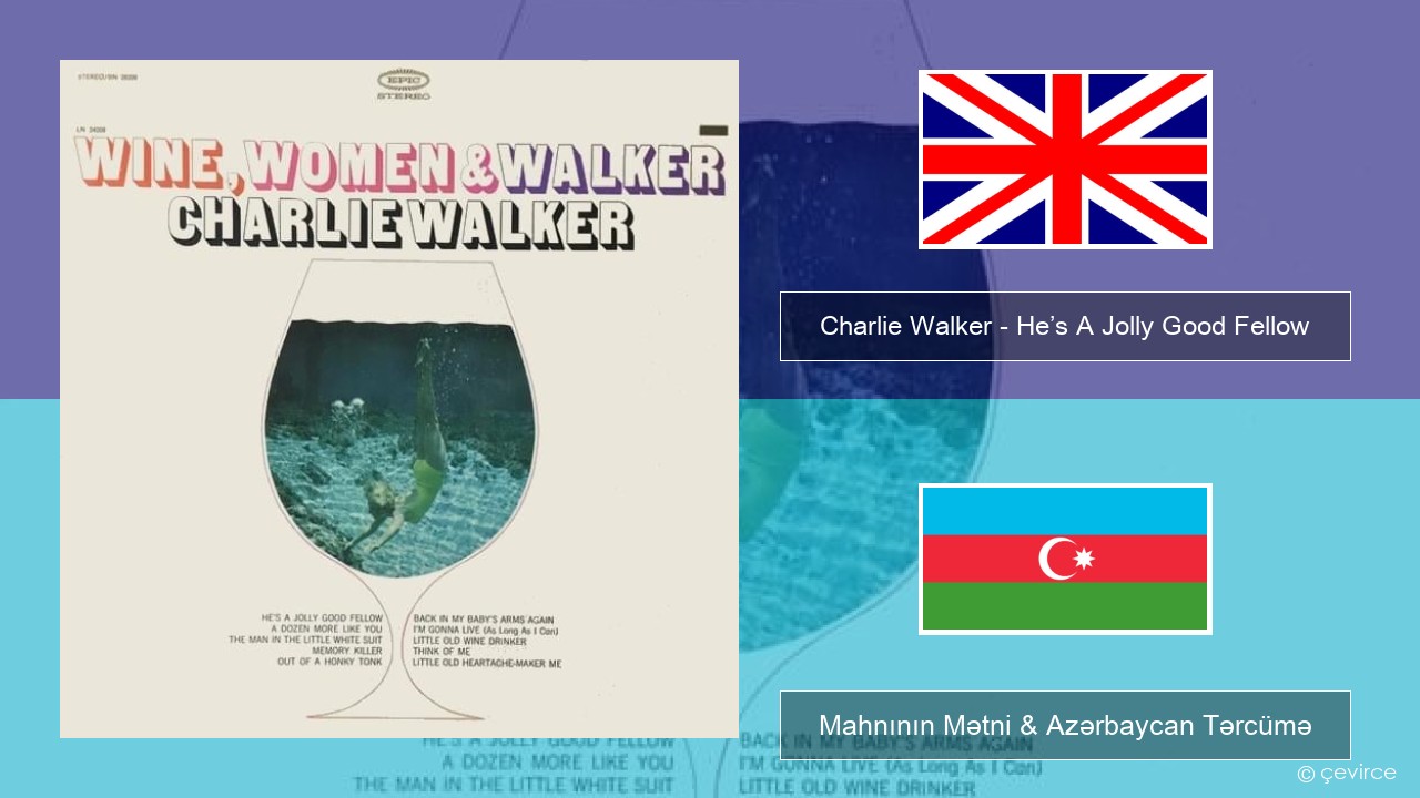Charlie Walker – He’s A Jolly Good Fellow İngilis dili Mahnının Mətni & Azərbaycan Tərcümə