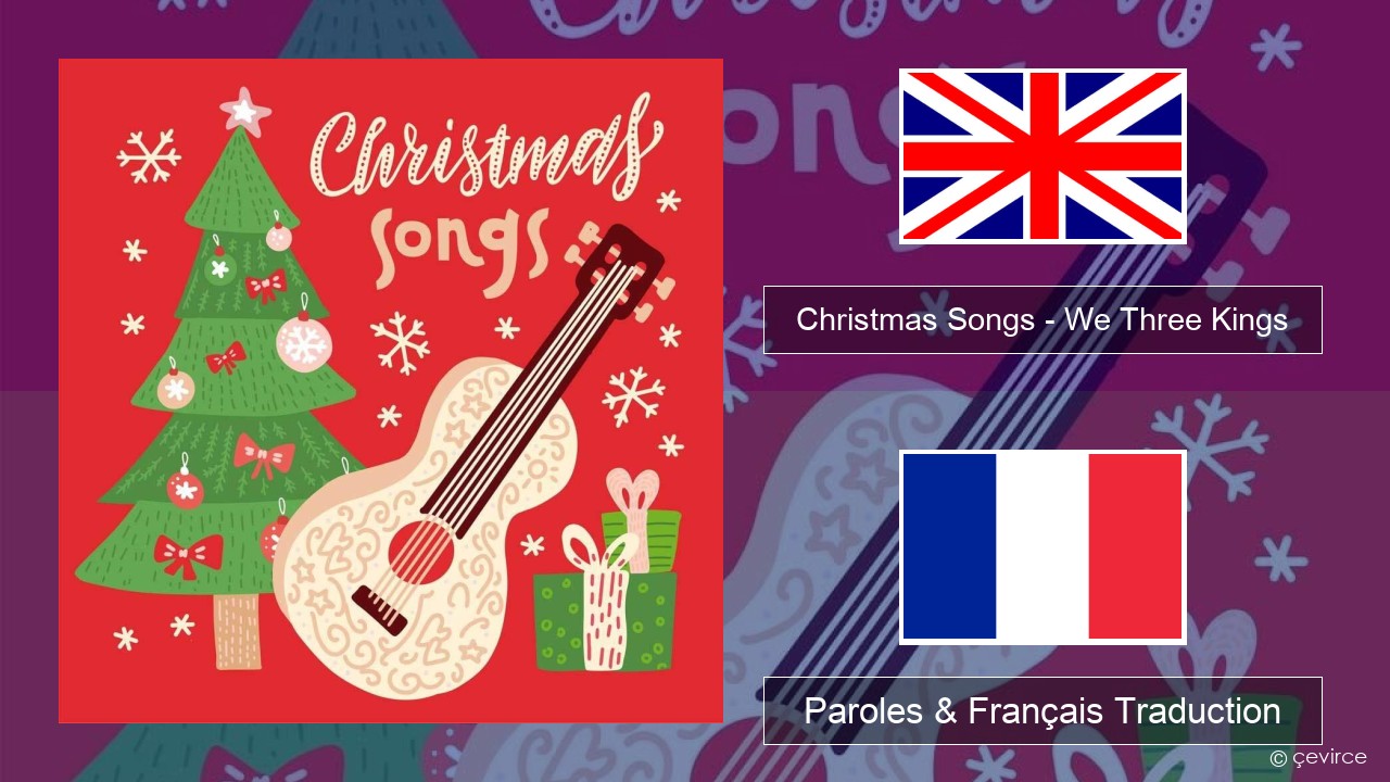 Christmas Songs – We Three Kings Anglais Paroles & Français Traduction