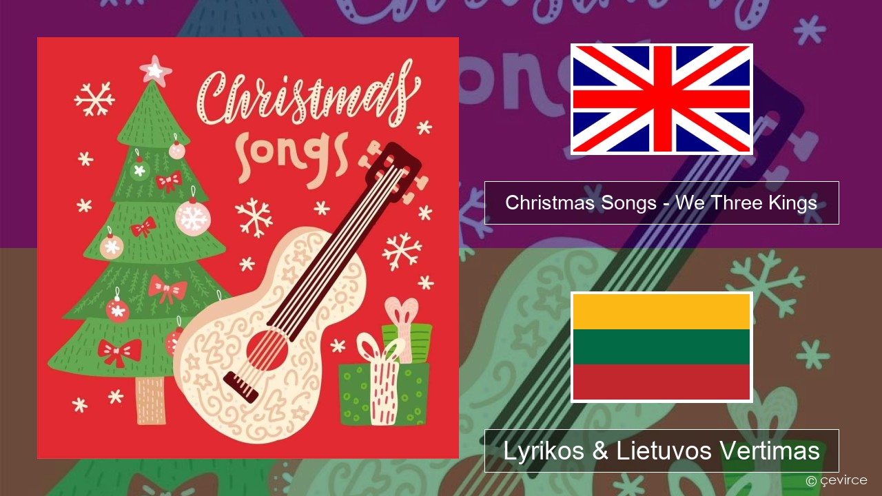Christmas Songs – We Three Kings Anglų Lyrikos & Lietuvos Vertimas