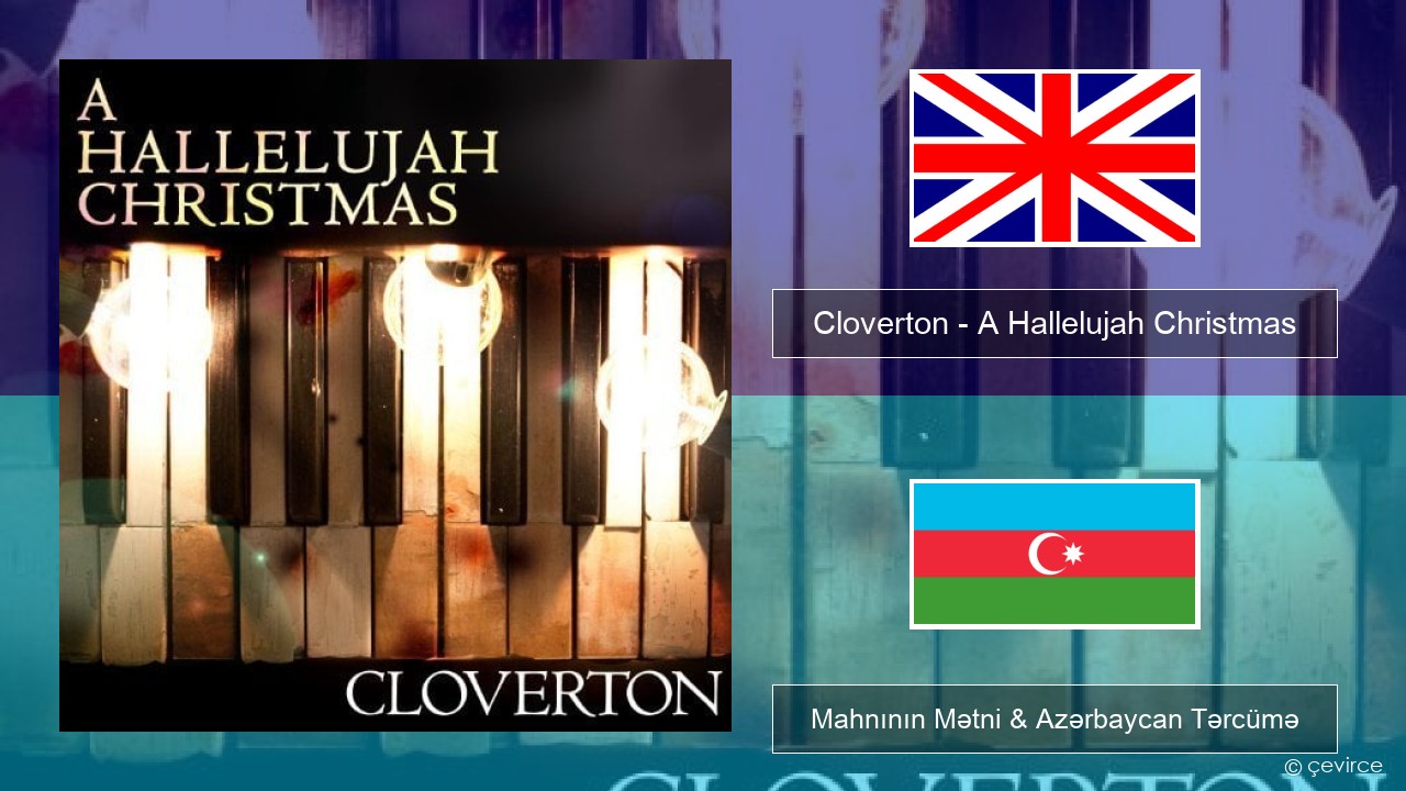 Cloverton – A Hallelujah Christmas İngilis dili Mahnının Mətni & Azərbaycan Tərcümə