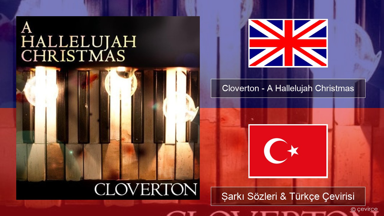 Cloverton – A Hallelujah Christmas İngilizce Şarkı Sözleri & Türkçe Çevirisi
