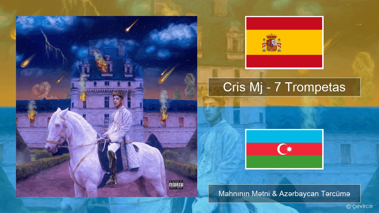 Cris Mj – 7 Trompetas İspan Mahnının Mətni & Azərbaycan Tərcümə