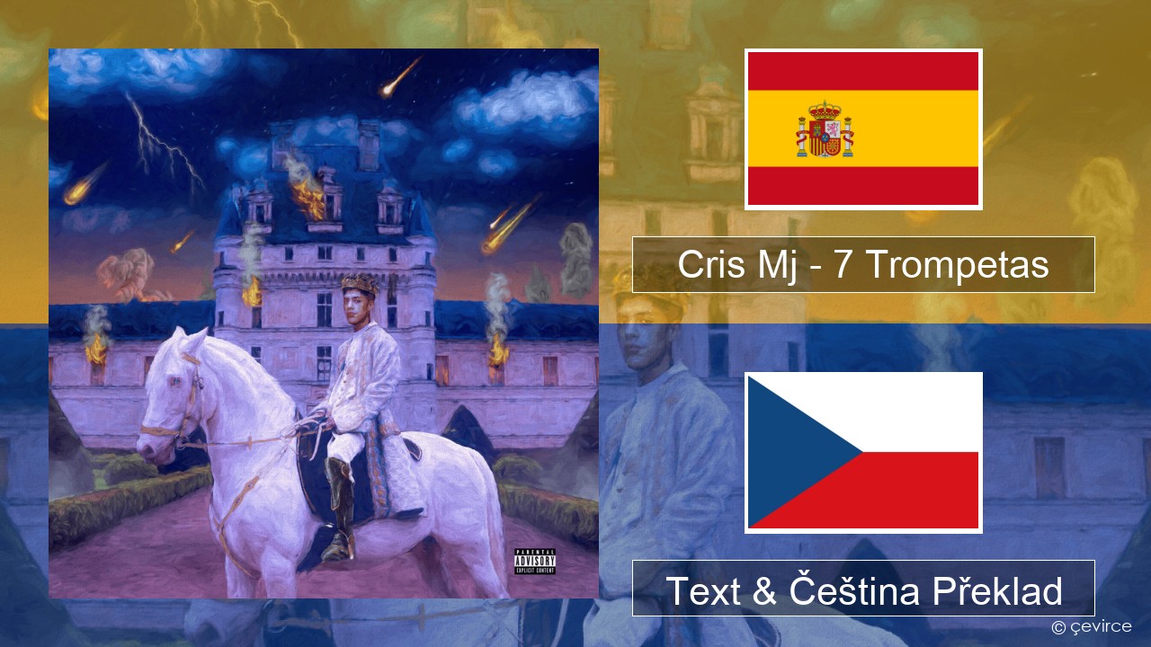 Cris Mj – 7 Trompetas Španělský Text & Čeština Překlad