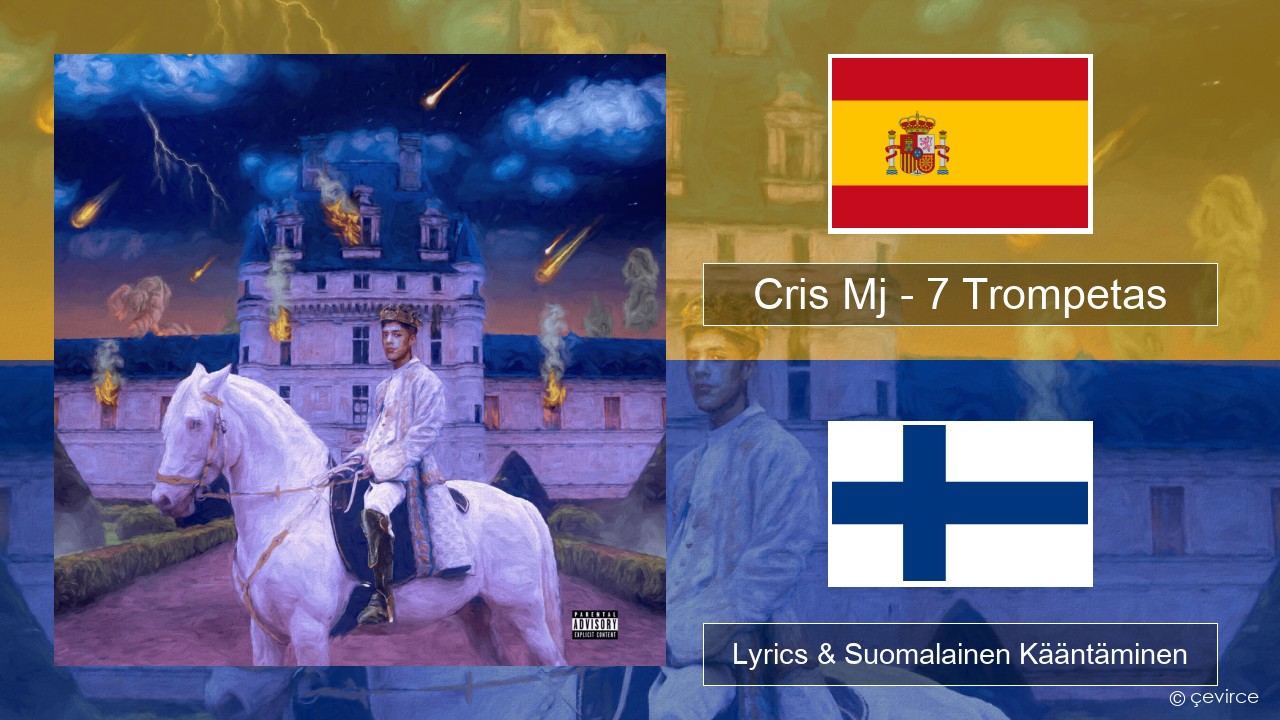 Cris Mj – 7 Trompetas Espanjan Lyrics & Suomalainen Kääntäminen