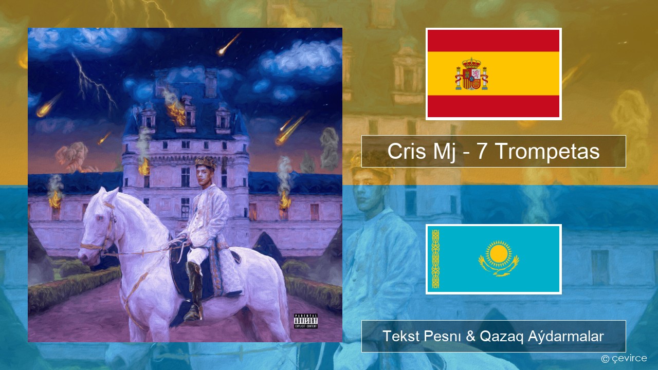 Cris Mj – 7 Trompetas Ispan Tekst Pesnı & Qazaq (latyn) Aýdarmalar