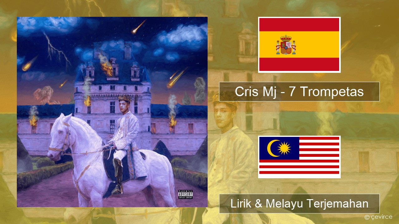 Cris Mj – 7 Trompetas Sepanyol Lirik & Melayu (Malay) Terjemahan