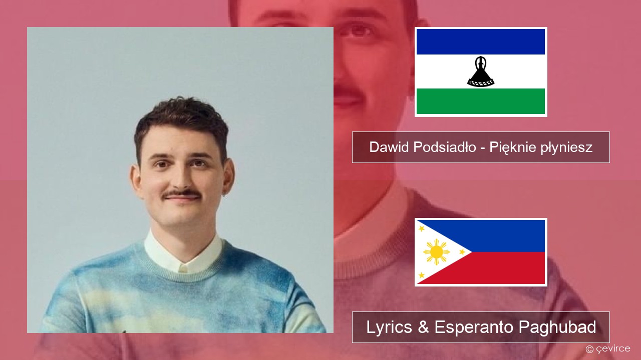 Dawid Podsiadło – Pięknie płyniesz Polonya Lyrics & Esperanto Paghubad