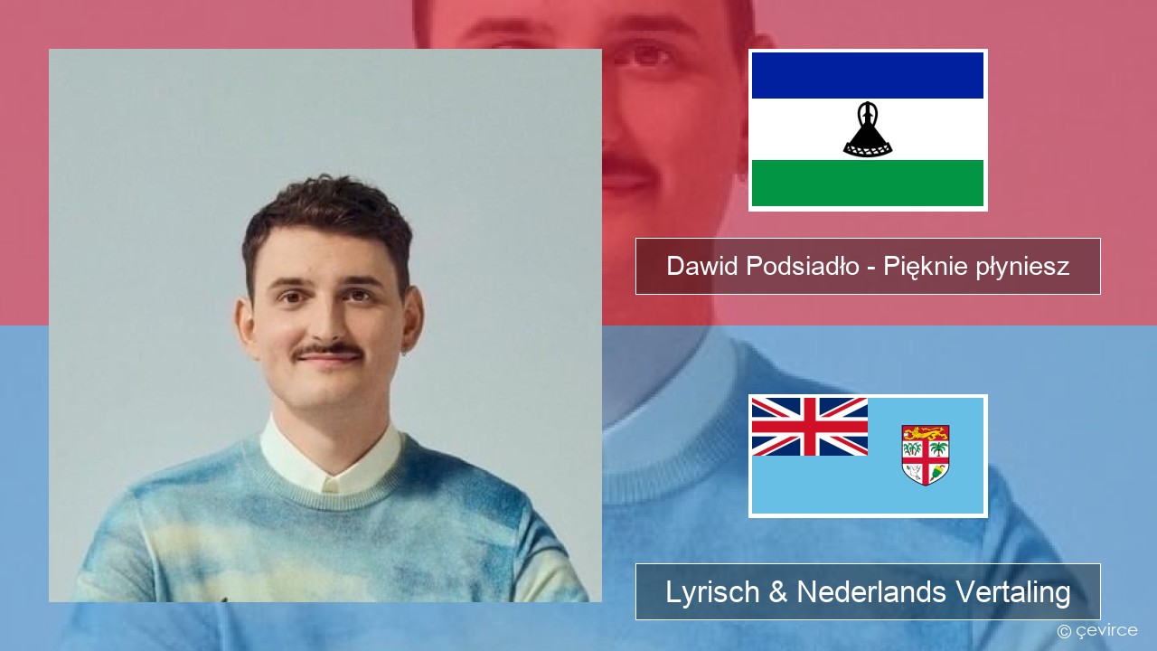 Dawid Podsiadło – Pięknie płyniesz Pools Lyrisch & Nederlands Vertaling