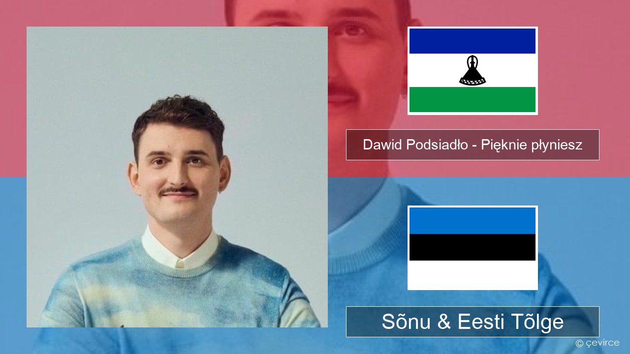 Dawid Podsiadło – Pięknie płyniesz Poola Sõnu & Eesti Tõlge