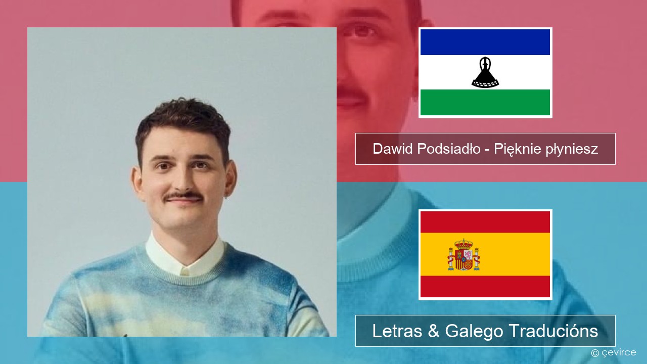 Dawid Podsiadło – Pięknie płyniesz Polaco Letras & Galego Traducións