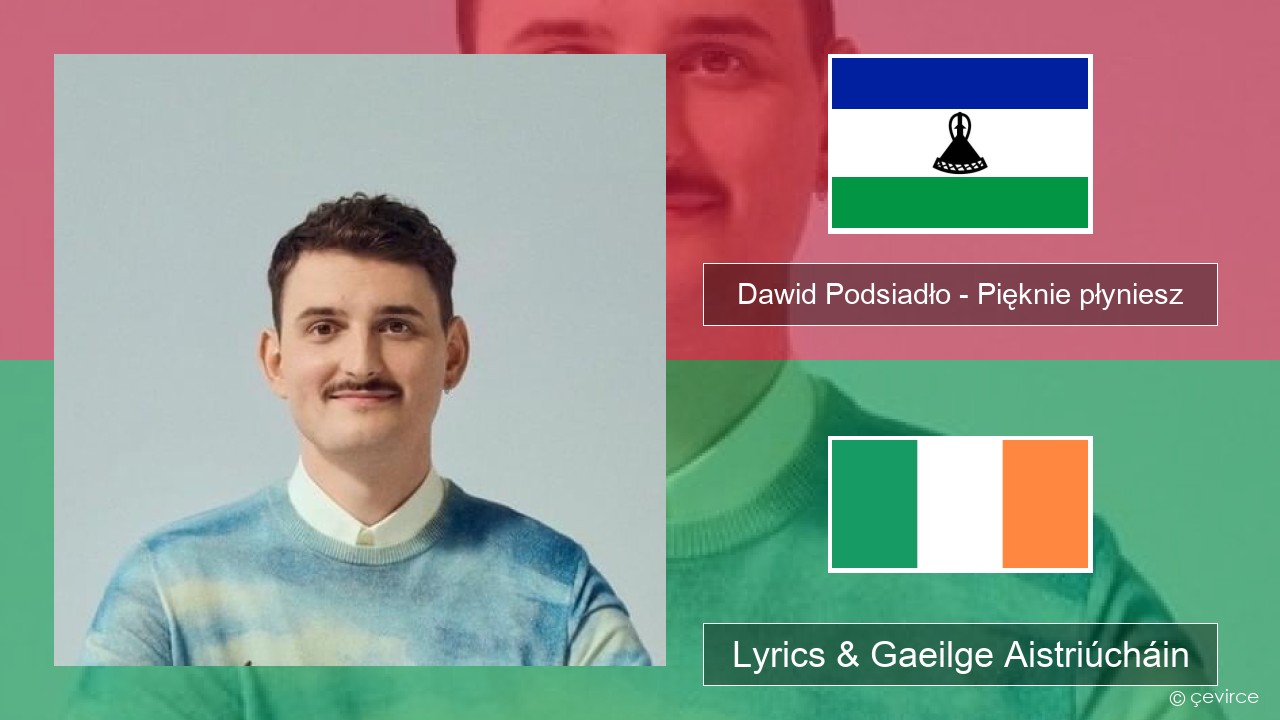 Dawid Podsiadło – Pięknie płyniesz Polainnis Lyrics & Gaeilge Aistriúcháin