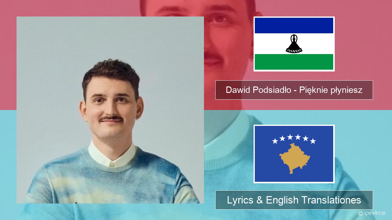 Dawid Podsiadło – Pięknie płyniesz Polish Lyrics & English Translationes
