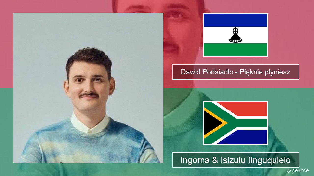 Dawid Podsiadło – Pięknie płyniesz Isipolish Ingoma & Isizulu Iinguqulelo