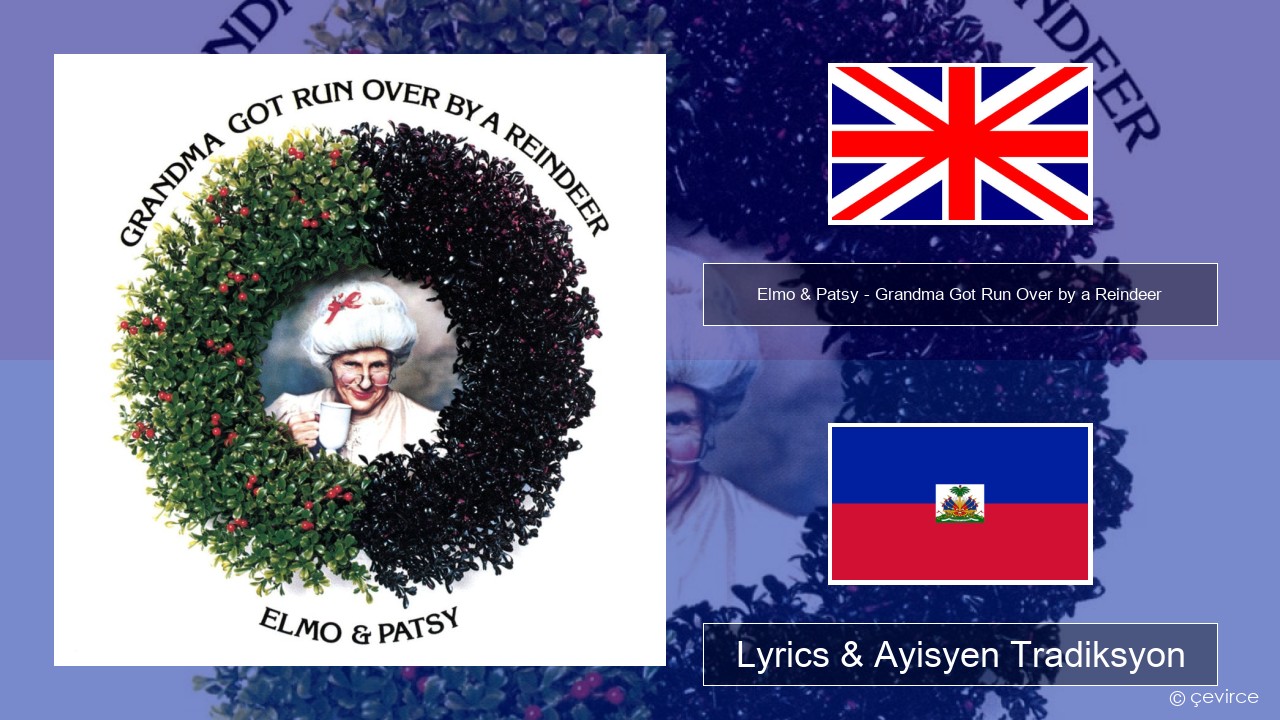 Elmo & Patsy – Grandma Got Run Over by a Reindeer Angle Lyrics & Ayisyen Tradiksyon