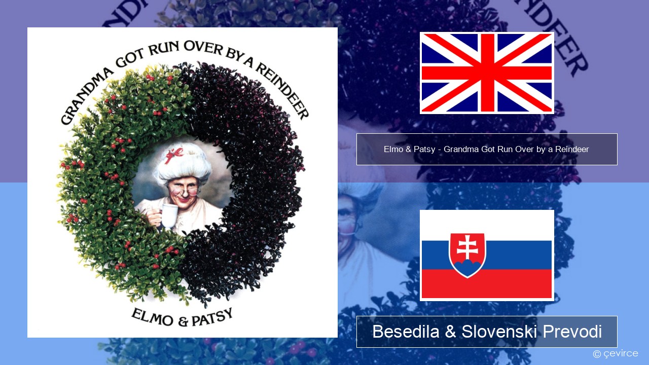 Elmo & Patsy – Grandma Got Run Over by a Reindeer Slovenščina Besedila & Slovenski Prevodi