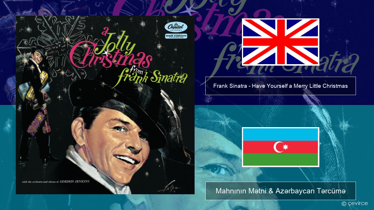 Frank Sinatra – Have Yourself a Merry Little Christmas İngilis dili Mahnının Mətni & Azərbaycan Tərcümə