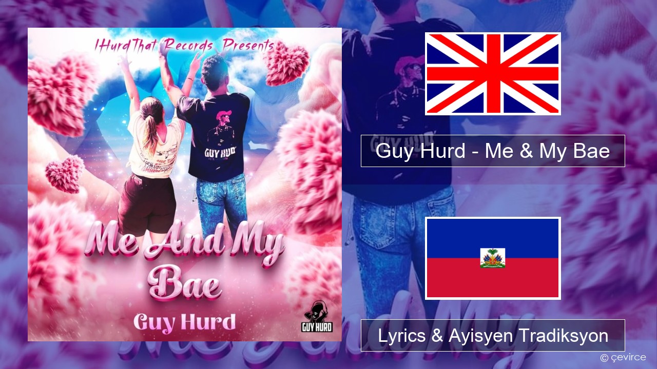 Guy Hurd – Me & My Bae Angle Lyrics & Ayisyen Tradiksyon