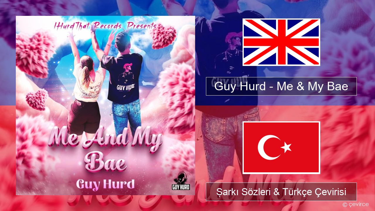 Guy Hurd – Me & My Bae İngilizce Şarkı Sözleri & Türkçe Çevirisi