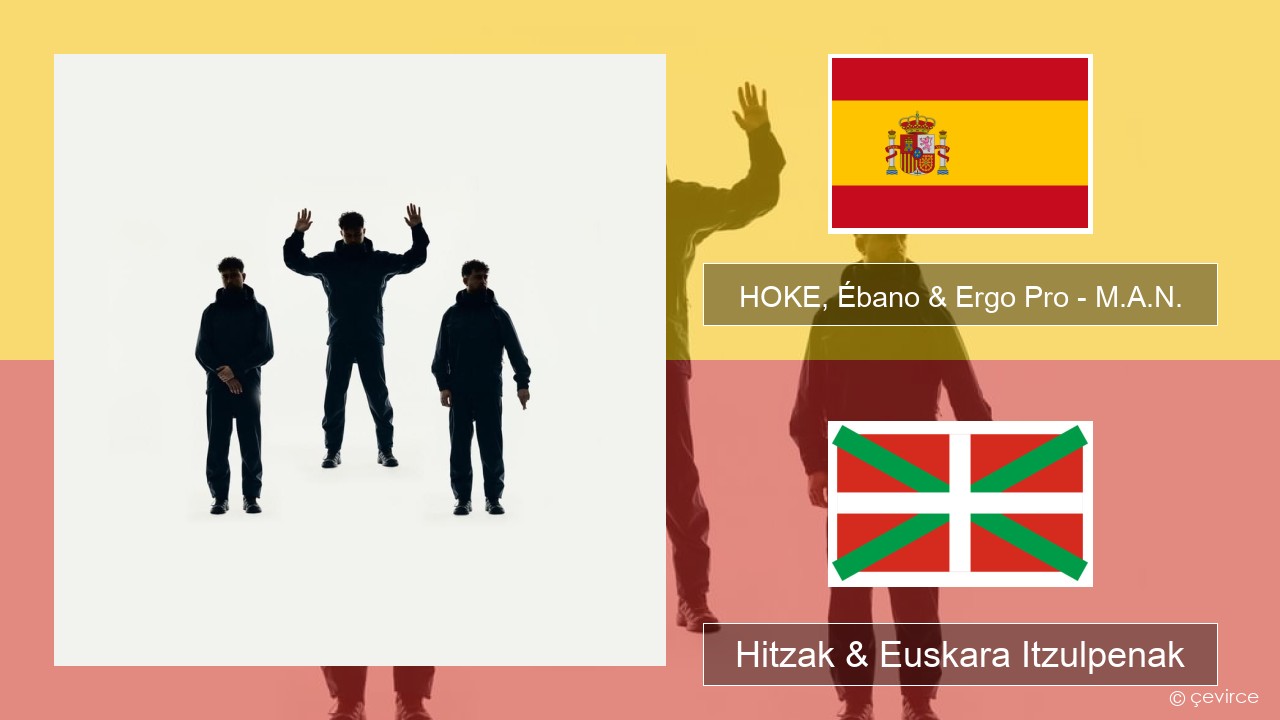 HOKE, Ébano & Ergo Pro – M.A.N. Espainiako Hitzak & Euskara Itzulpenak