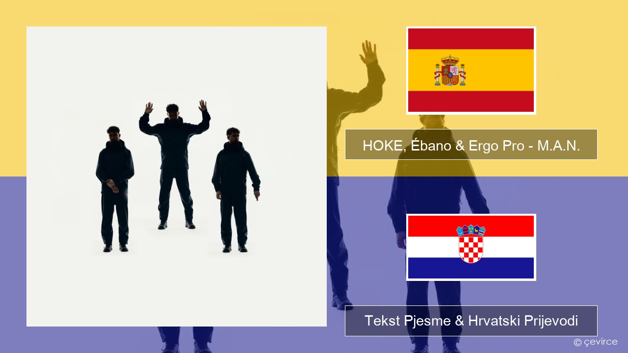 HOKE, Ébano & Ergo Pro – M.A.N. Španjolski Tekst Pjesme & Hrvatski Prijevodi