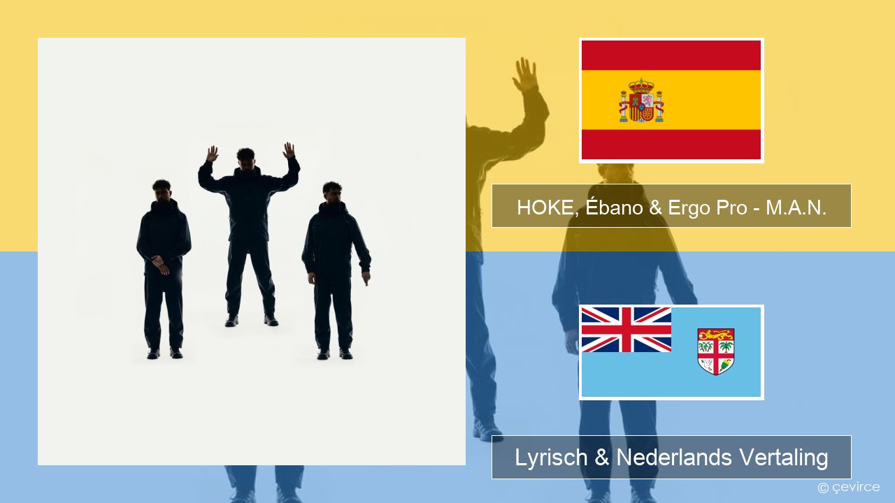 HOKE, Ébano & Ergo Pro – M.A.N. Spaans Lyrisch & Nederlands Vertaling