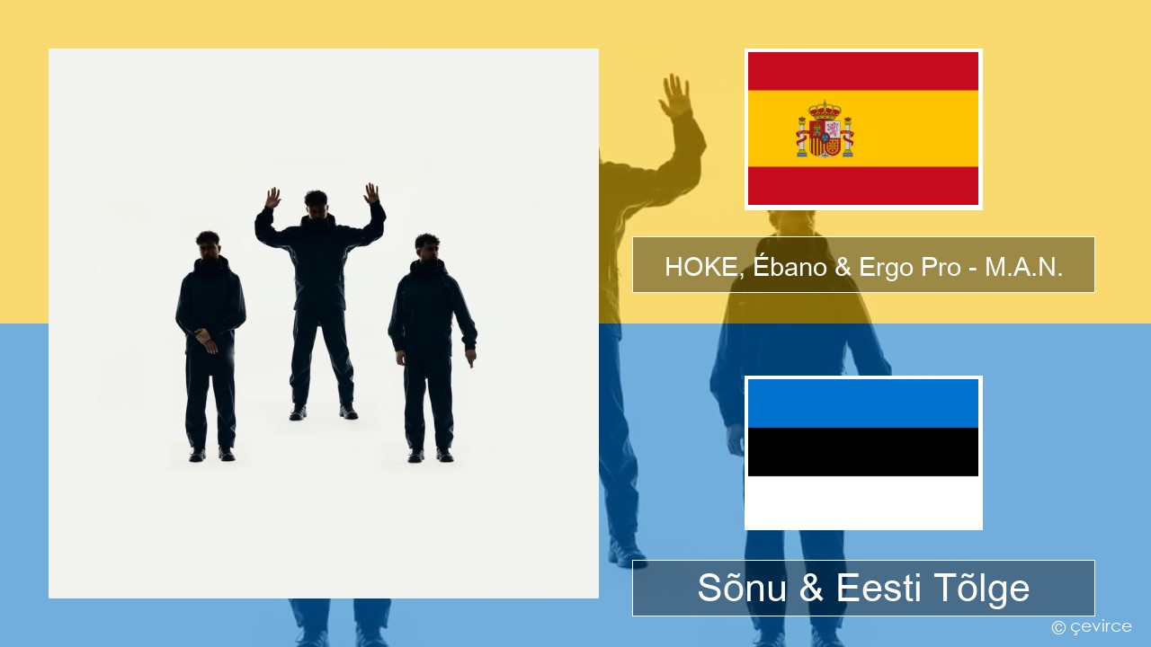 HOKE, Ébano & Ergo Pro – M.A.N. Hispaania Sõnu & Eesti Tõlge