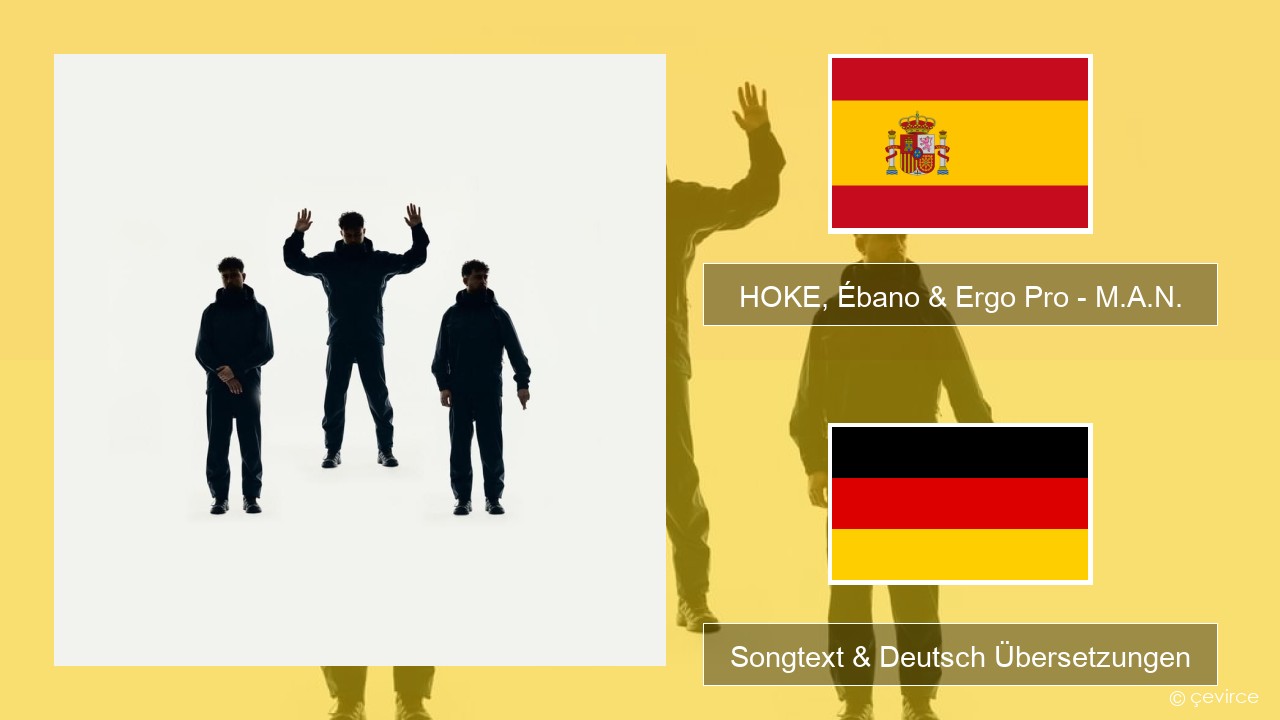 HOKE, Ébano & Ergo Pro – M.A.N. Spanisch Songtext & Deutsch Übersetzungen