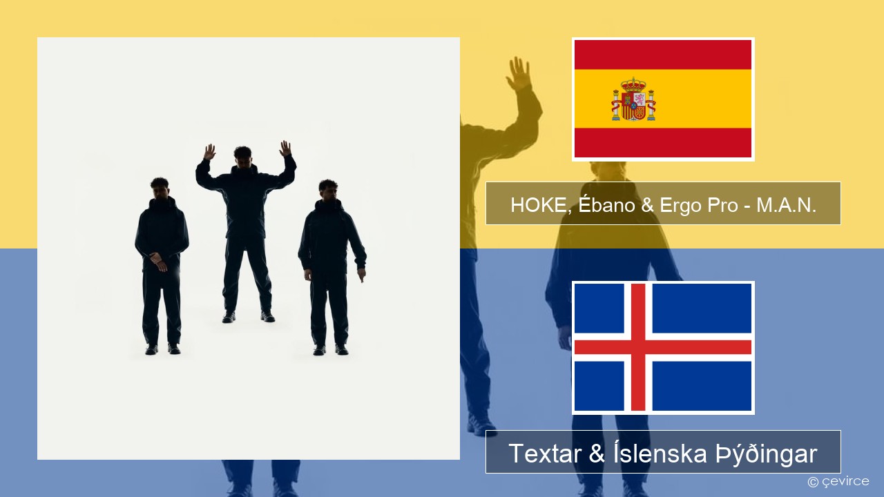 HOKE, Ébano & Ergo Pro – M.A.N. Spænska Textar & Íslenska Þýðingar