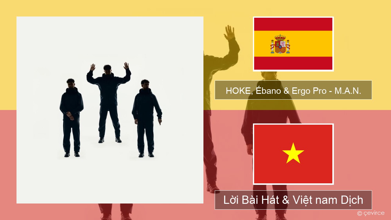 HOKE, Ébano & Ergo Pro – M.A.N. Tiếng tây ban nha Lời Bài Hát & Việt nam Dịch