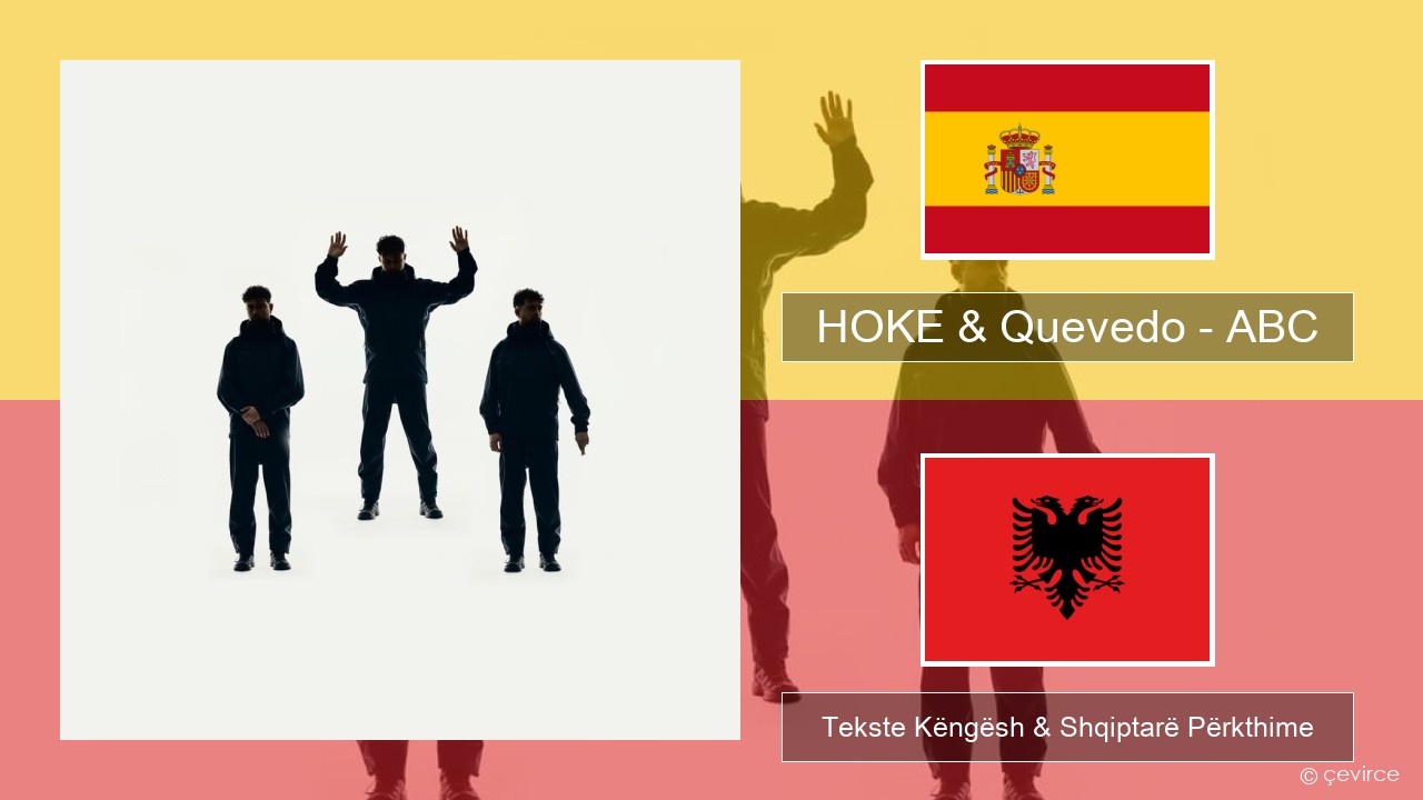 HOKE & Quevedo – ABC Spanjollë Tekste Këngësh & Shqiptarë Përkthime