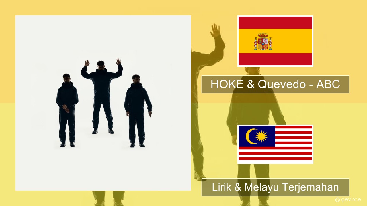 HOKE & Quevedo – ABC Sepanyol Lirik & Melayu (Malay) Terjemahan