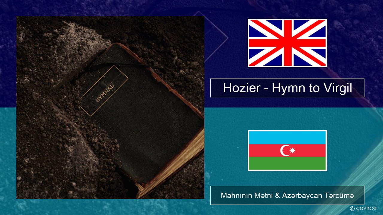 Hozier – Hymn to Virgil İngilis dili Mahnının Mətni & Azərbaycan Tərcümə