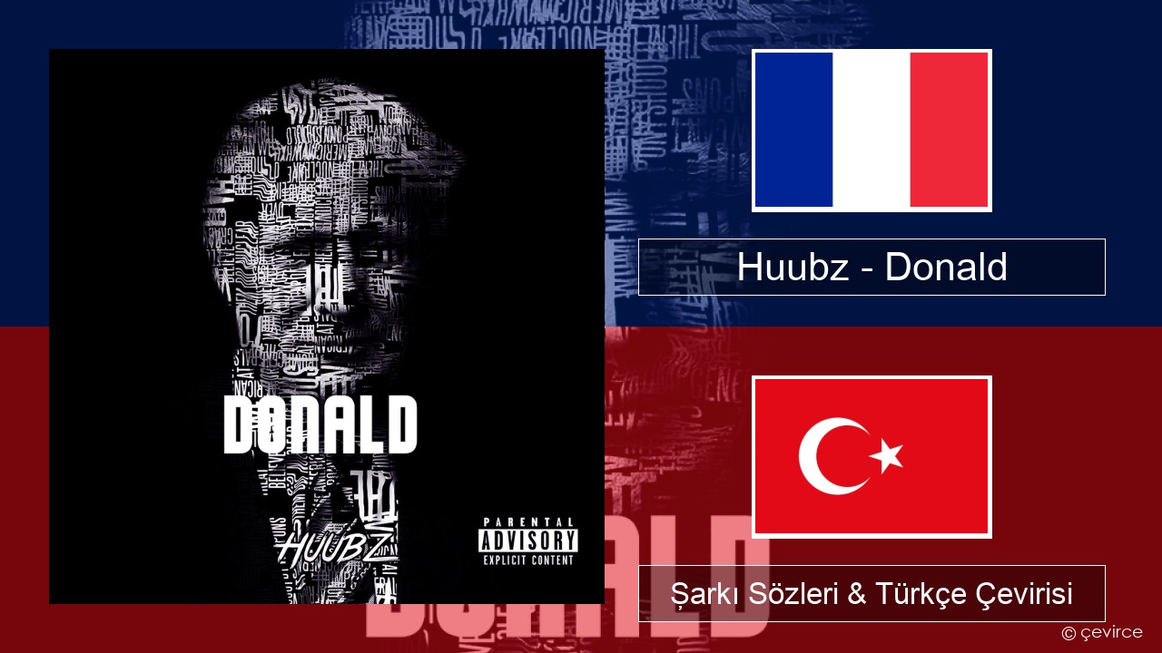 Huubz – Donald Fransızca Şarkı Sözleri & Türkçe Çevirisi