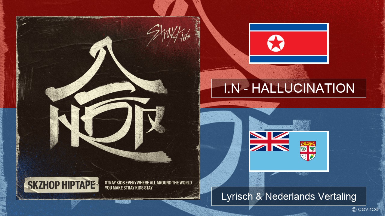 I.N – HALLUCINATION Koreaanse Lyrisch & Nederlands Vertaling