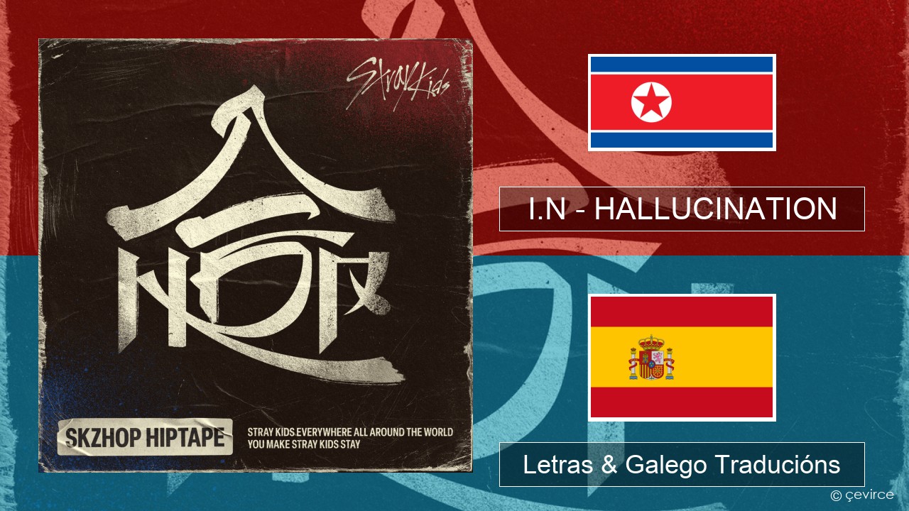 I.N – HALLUCINATION Coreano Letras & Galego Traducións