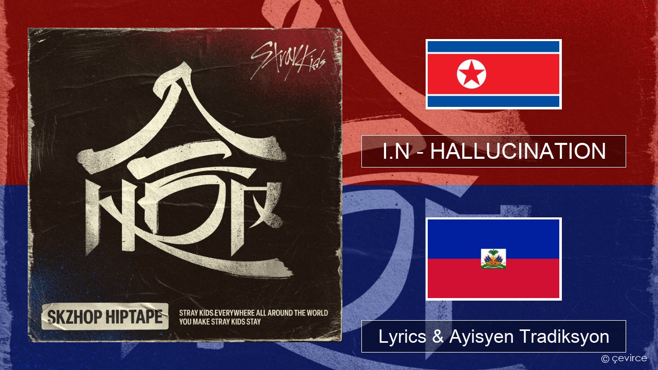 I.N – HALLUCINATION Koreyen Lyrics & Ayisyen Tradiksyon