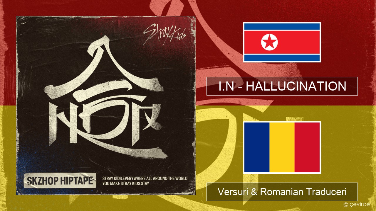 I.N – HALLUCINATION Coreeană Versuri & Romanian Traduceri