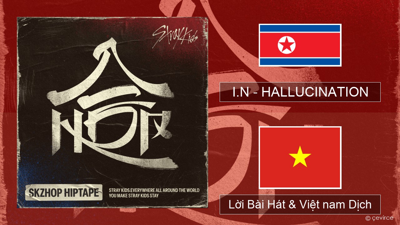 I.N – HALLUCINATION Hàn quốc Lời Bài Hát & Việt nam Dịch