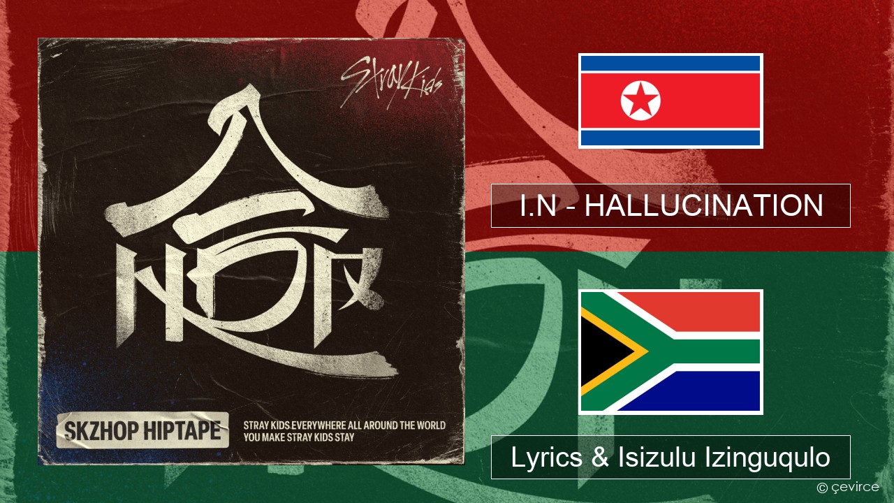 I.N – HALLUCINATION Isi-korea Lyrics & Isizulu Izinguqulo