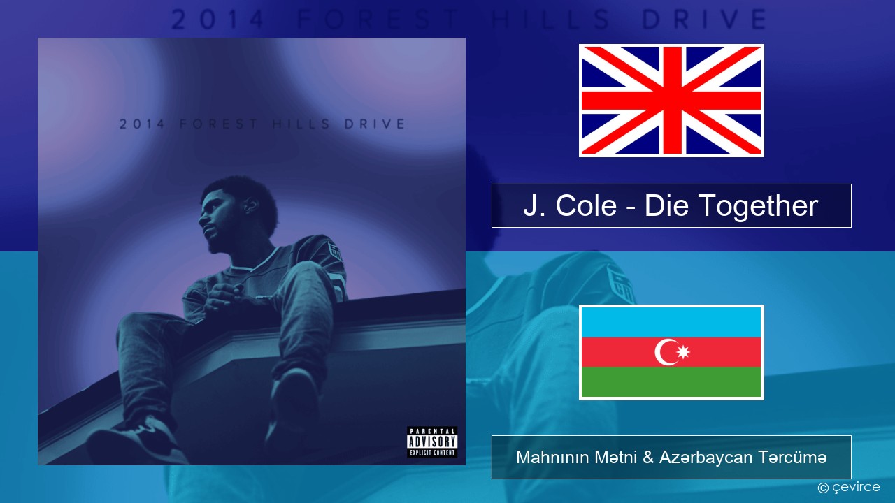 J. Cole – Die Together İngilis dili Mahnının Mətni & Azərbaycan Tərcümə