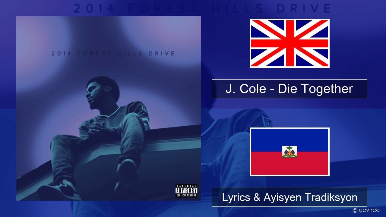 J. Cole – Die Together Angle Lyrics & Ayisyen Tradiksyon