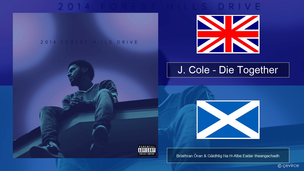 J. Cole – Die Together Gaelic Briathran Òran & Gàidhlig Na H-Alba Eadar-theangachadh