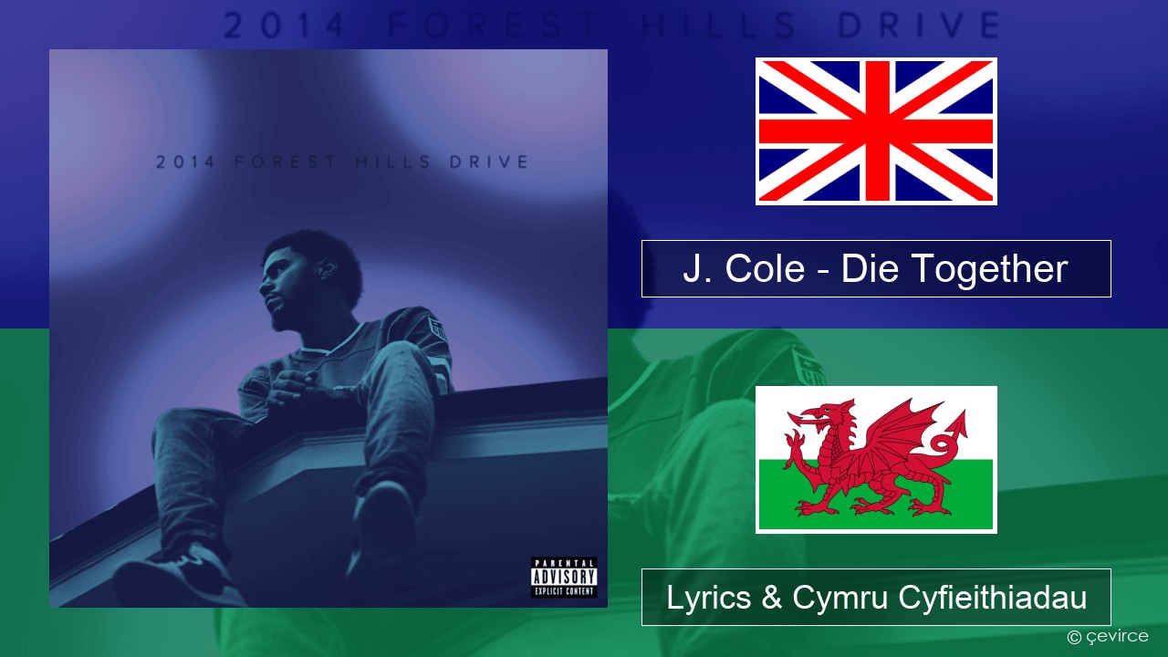 J. Cole – Die Together Saesneg Lyrics & Cymru Cyfieithiadau