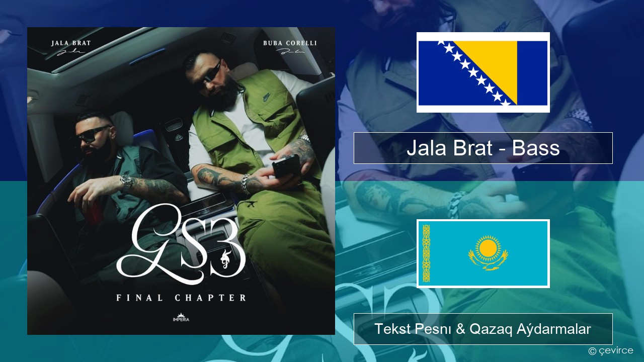 Jala Brat – Bass Bosnıalyq Tekst Pesnı & Qazaq (latyn) Aýdarmalar